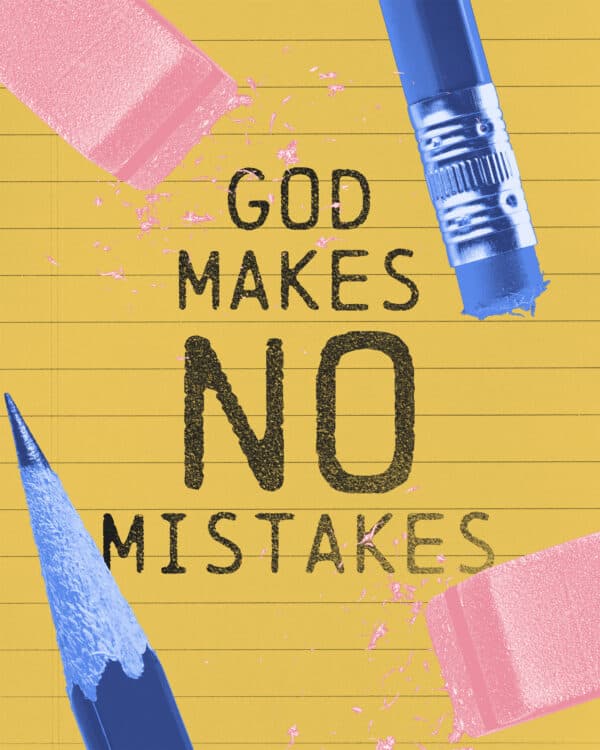 God makes no mistakes