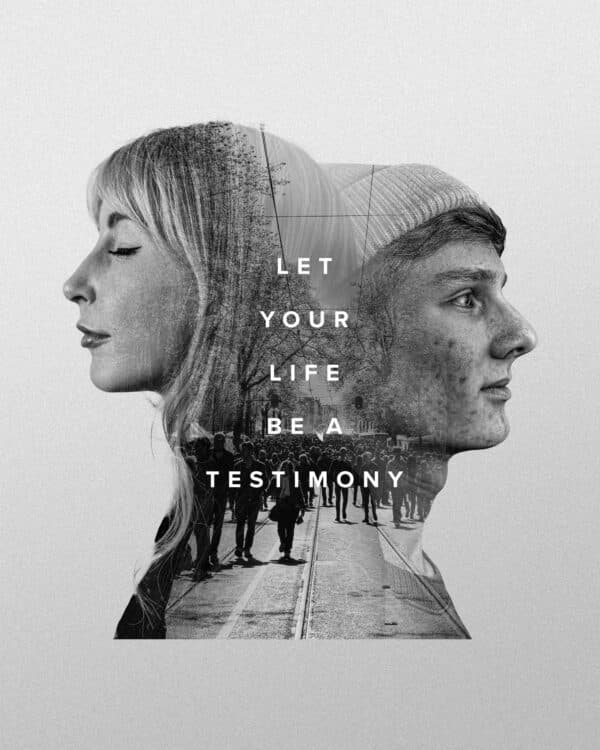 Let your life be a testimony
