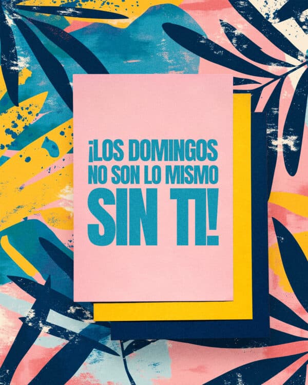 ¡Los domingos no son lo mismo sin Ti!