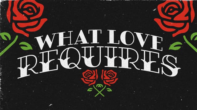 What Love Requires: It's more than the minimum.