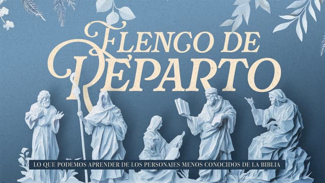 Elenco de Reparto: lo que podemos aprender de los personajes menos conocidos de la Biblia.