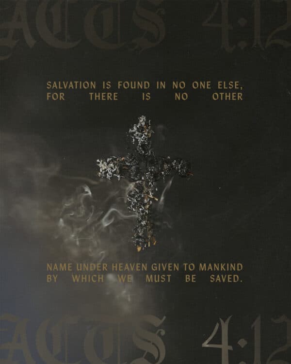 Salvation is found in no one else, for there is no other name under heaven given to mankind by which we must be saved. - Acts 4:12