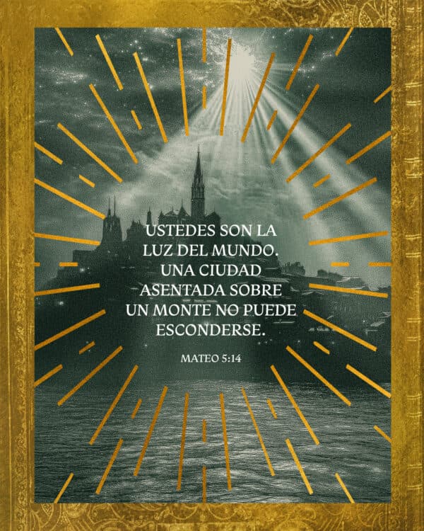 Ustedes son la luz del mundo. Una ciudad asentada sobre un monte no puede esconderse. - Mateo 5:14