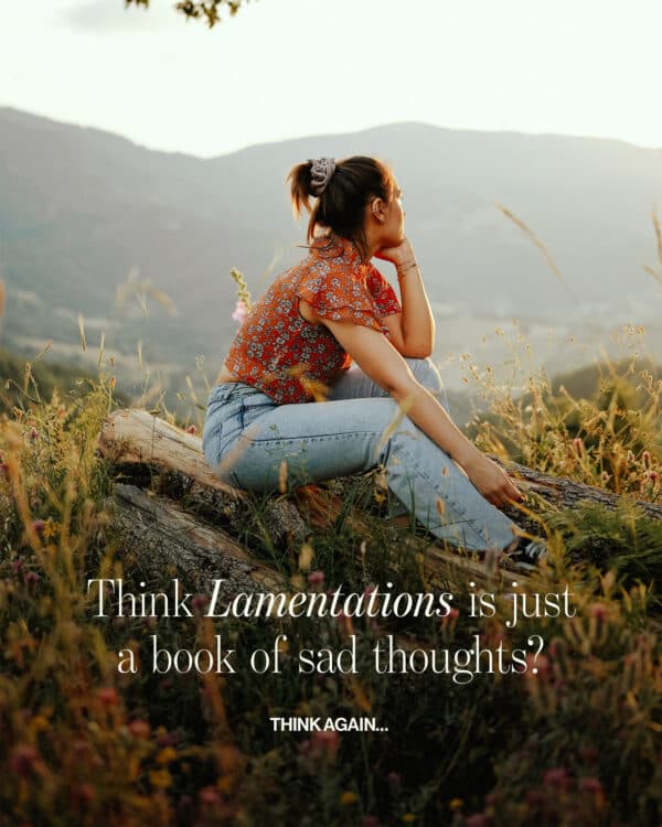 Think Lamentations is just a book of sad thoughts? Think again…