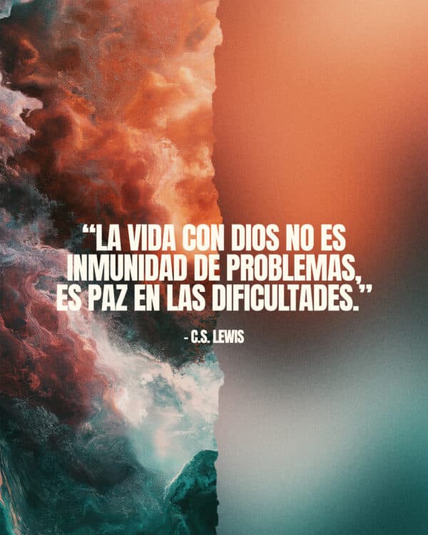 "La vida con Dios no es inmunidad de problemas, es paz en las dificultades." - C.S. Lewis