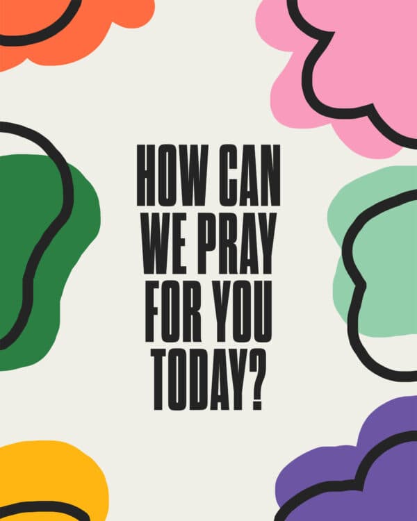 How can we pray for you today?