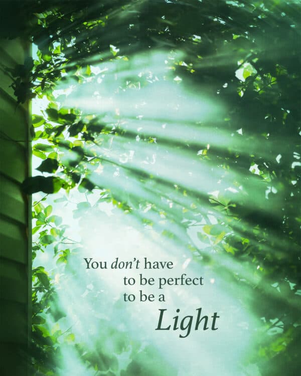 You don’t have to be perfect to be a light