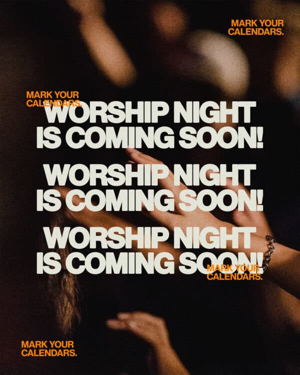 Worship night is coming soon! Mark your calendar.