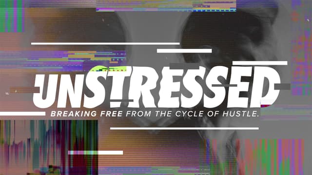 unStressed: Breaking free from the cycle of hustle.