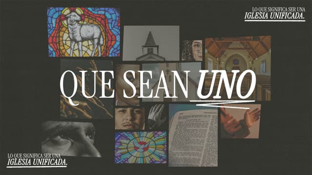Que sean uno: Lo que significa ser una iglesia unificada.