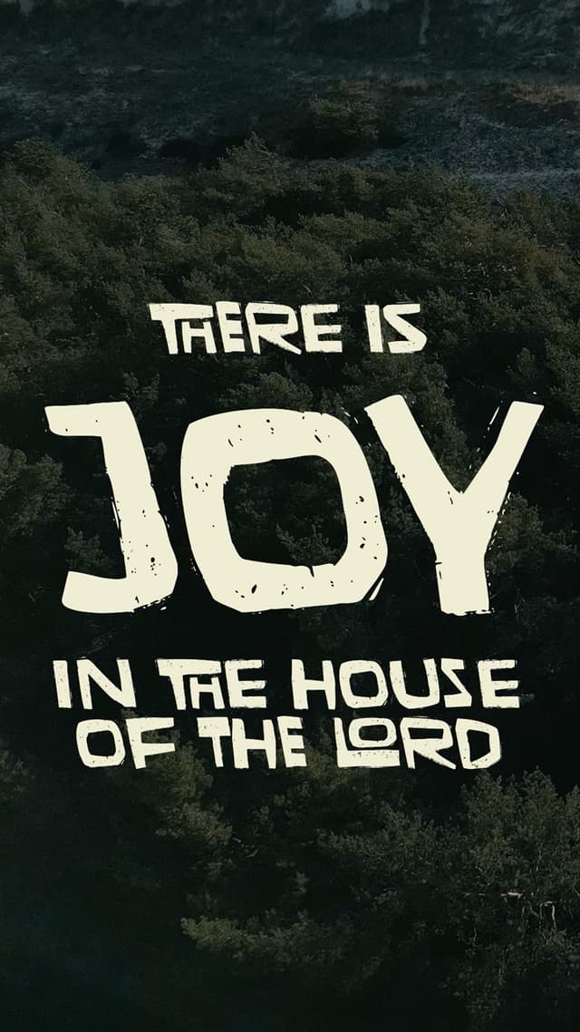 There is joy in the house of the Lord!