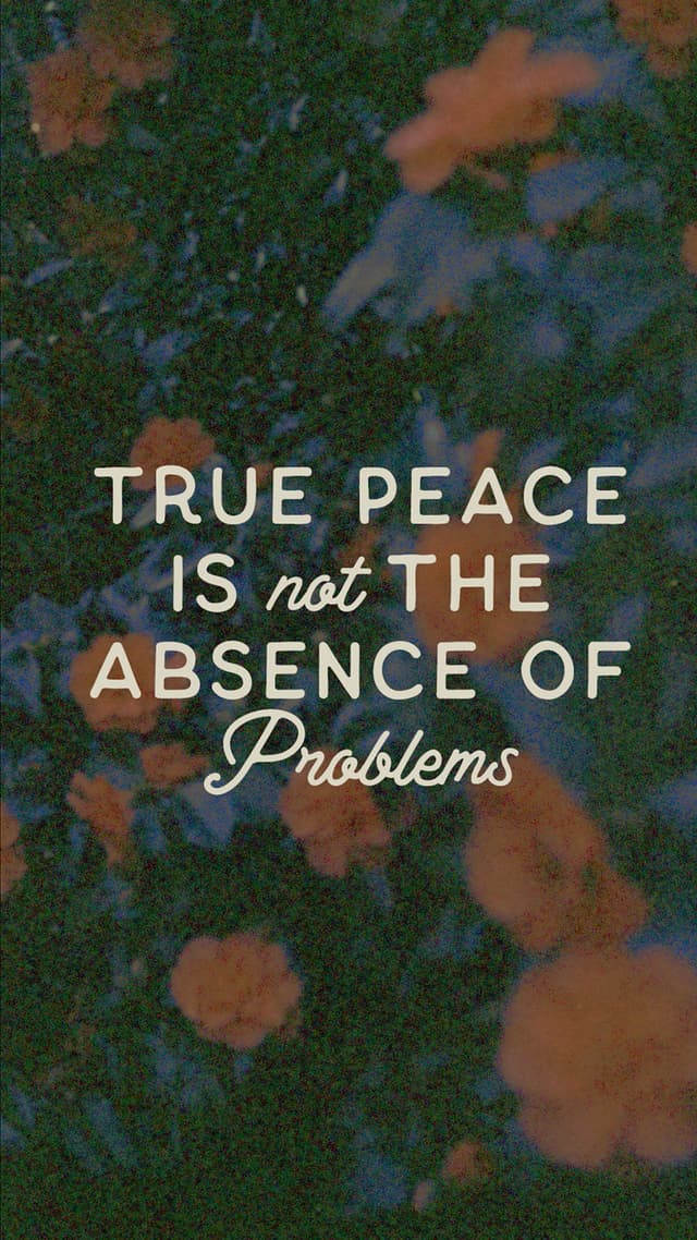 True peace is not the absence of problems but the presence of God in the midst of them.