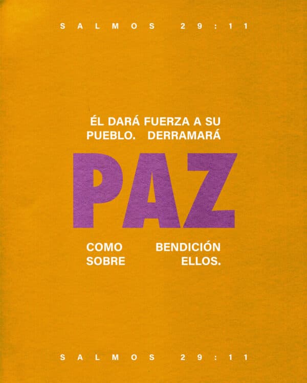 Él dará fuerza a su pueblo. Derramará paz como bendición sobre ellos. - Salmos 29:11