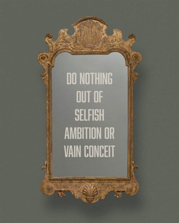 Do nothing out of selfish ambition or vain conceit, but in humility consider others better than yourselves. - Philippians 2:3