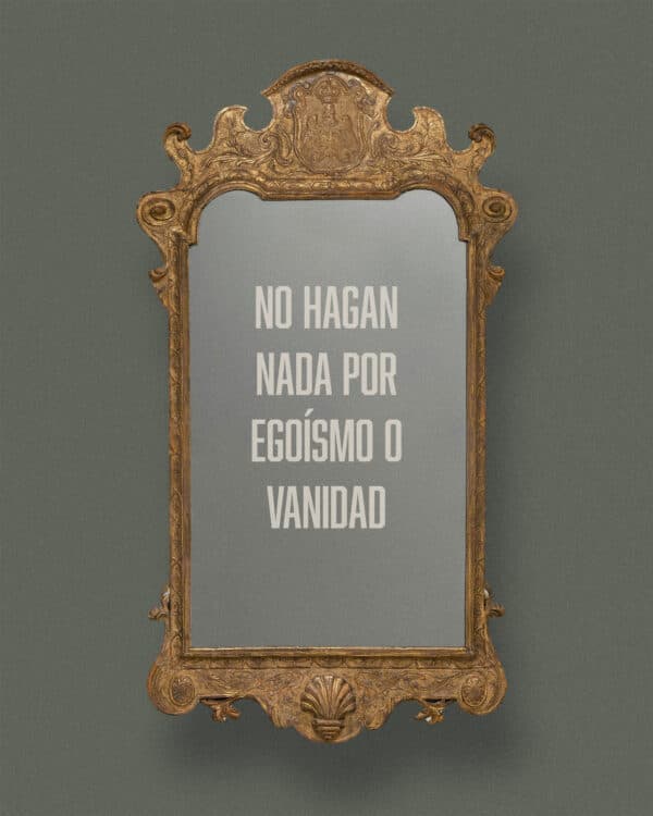 No hagan nada por egoísmo o vanidad, más bien, con humildad, consideren a los demás como superiores a ustedes mismos. - Filipenses 2:3
