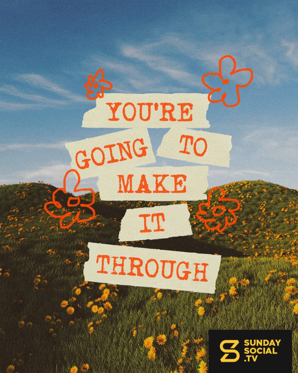You're going to make it through