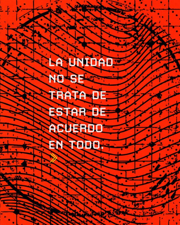 La unidad no se trata de estar de acuerdo en todo.
