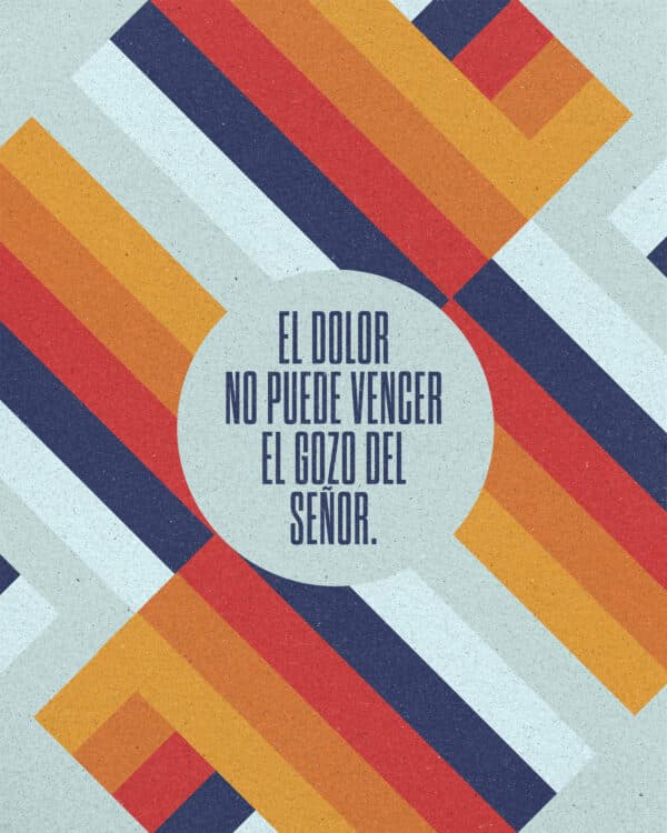El dolor no puede vencer el gozo del Señor.