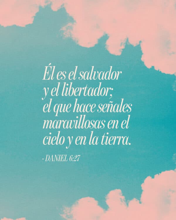 Él es el salvador y el libertador; el que hace señales maravillosas en el cielo y en la tierra. - Daniel 6:27