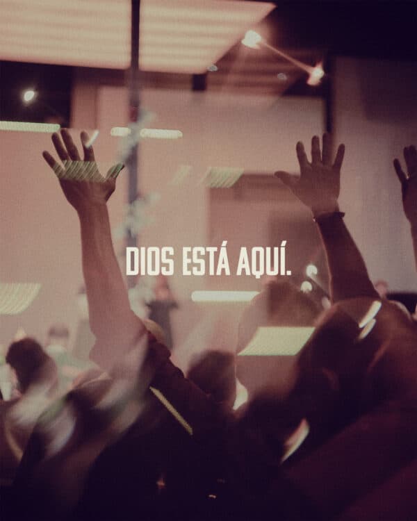 Dios está aquí.