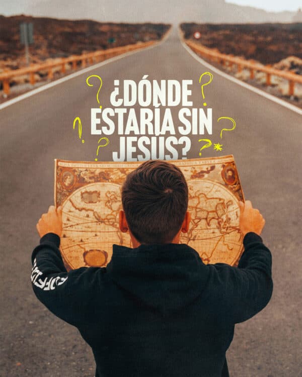 ¿Dónde estaría sin Jesús?