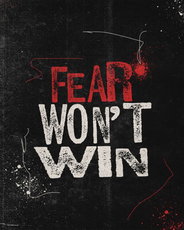 Fear won't win