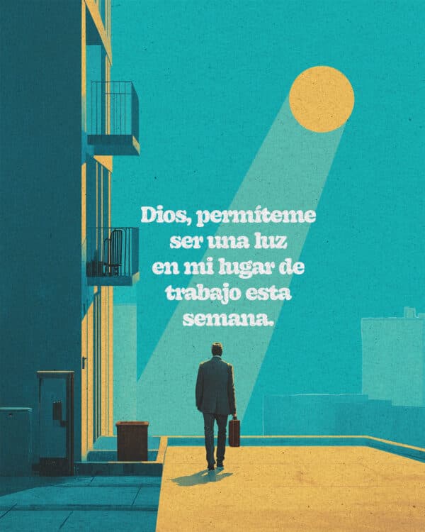 Dios, permíteme ser una luz en mi lugar de trabajo esta semana.