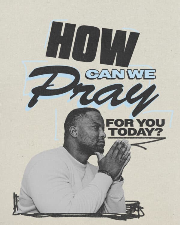 How can we pray for you today?
