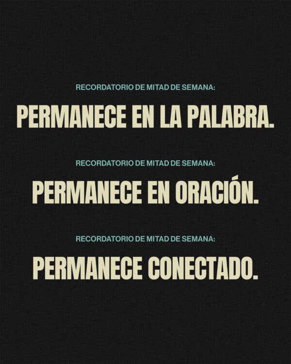 Recordatorio de mitad de semana: Permanece en la Palabra. Permanece en oración. Permanece conectado.