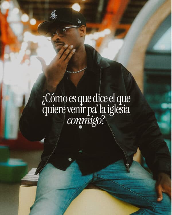 ¿Cómo es que dice el que quiere venir pa’ la iglesia conmigo?