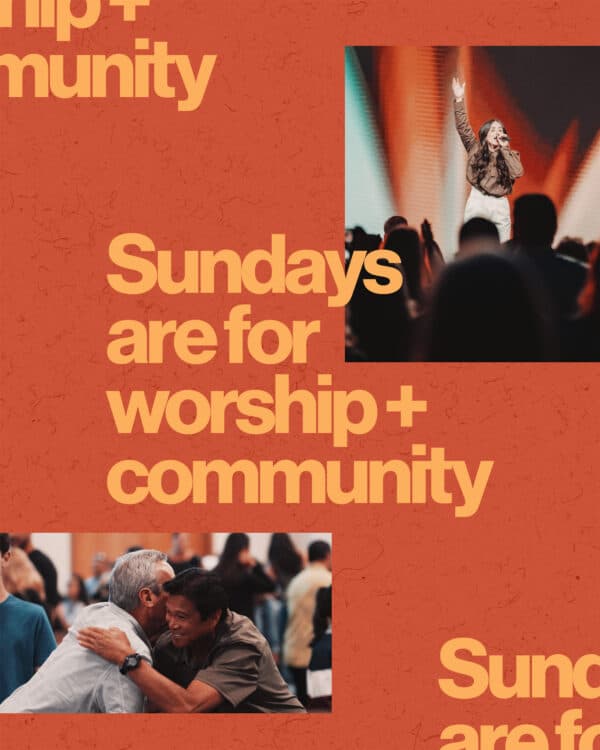 Sundays are for worship + community