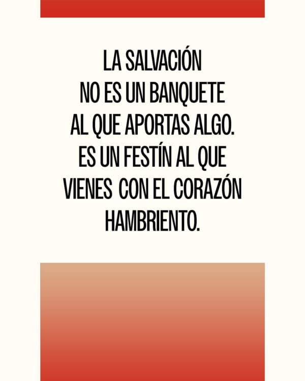 La salvación no es un banquete al que aportas algo.