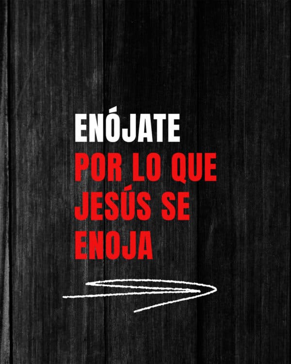 Enójate por lo que Jesús se enoja