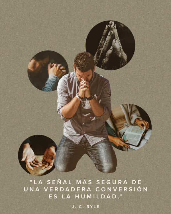 "La señal más segura de una verdadera conversión es la humildad." ~ J. C. Ryle
