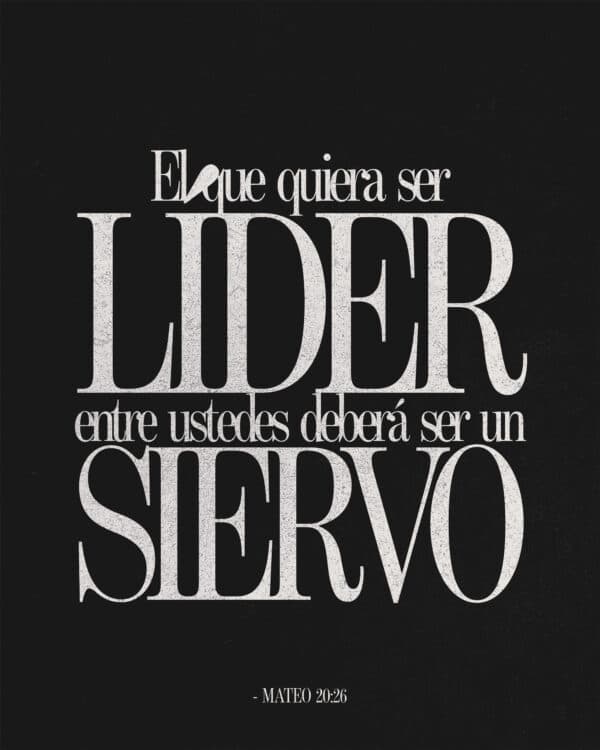 El que quiera ser líder entre ustedes deberá ser un siervo. - Mateo 20:26