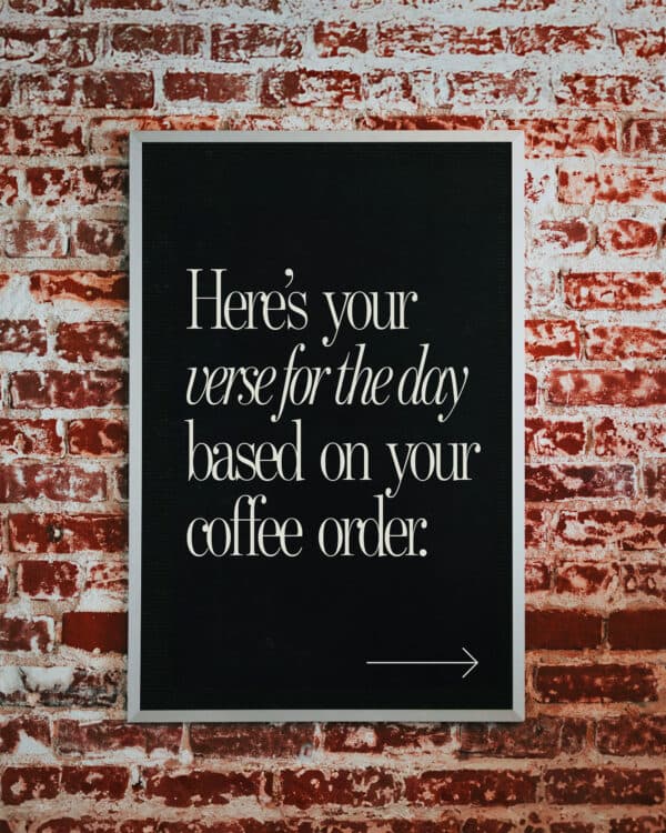 Here’s your verse for the day based on your coffee order