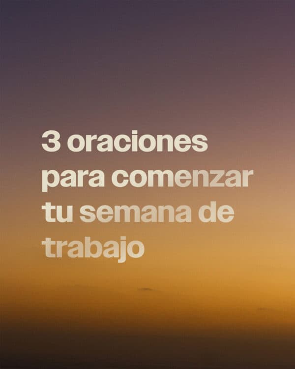3 oraciones para comenzar tu semana de trabajo