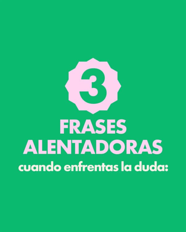 3 frases alentadoras cuando enfrentas la duda: