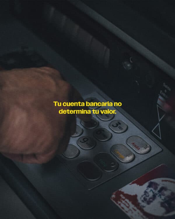 Tu cuenta bancaria no determina tu valor.