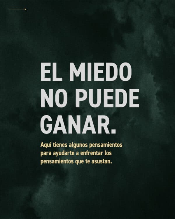 El miedo no puede ganar. Aquí tienes algunos pensamientos para ayudarte a enfrentar los pensamientos que te asustan.