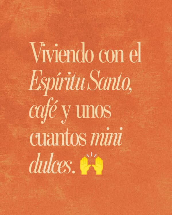 Viviendo con el Espíritu Santo, café y unos cuantos mini dulces.  ?