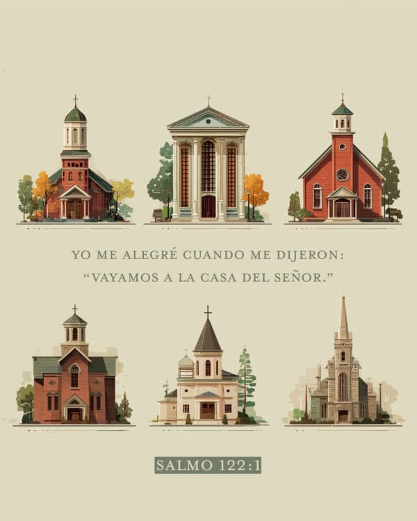 Yo me alegré cuando me dijeron: “Vayamos a la casa del SEÑOR.” - Salmo 122:1