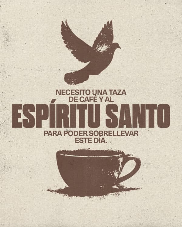 Necesito una taza de café y al Espíritu Santo para poder sobrellevar este día.