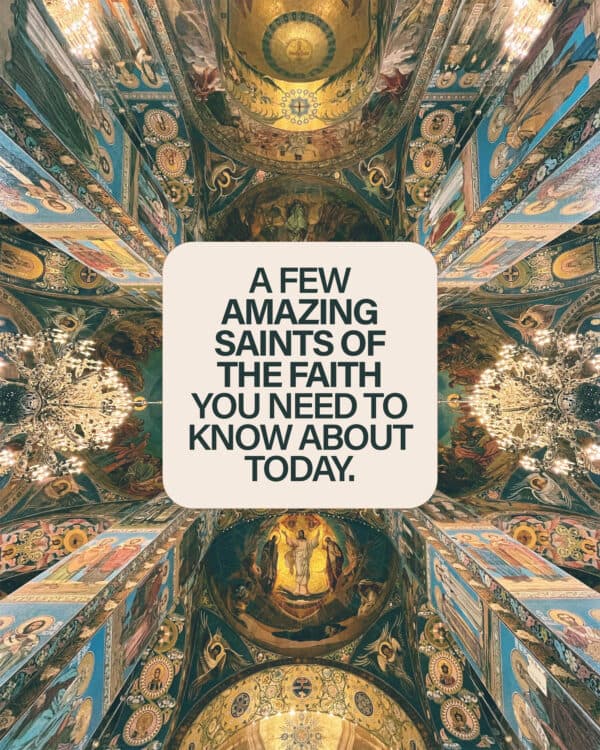 A few amazing saints of the faith you need to know about today.