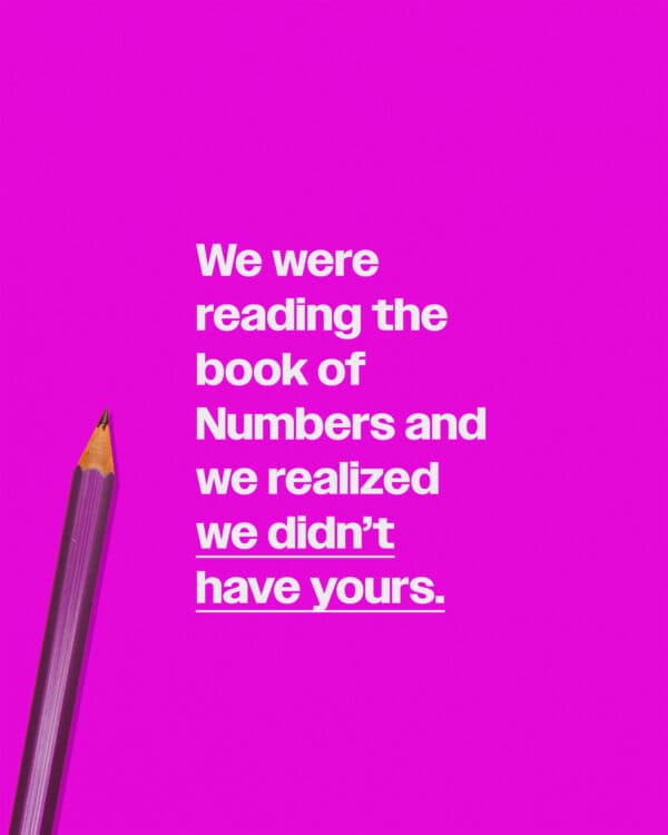 We were reading the book of Numbers and we realized we didn’t have yours. ?