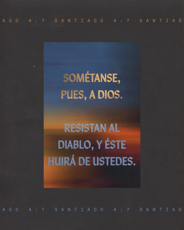 Sométanse, pues, a Dios. Resistan al diablo, y éste huirá de ustedes. Santiago 4:7