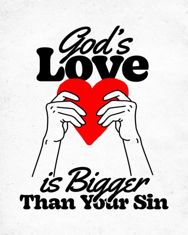 God’s love is bigger than your sin