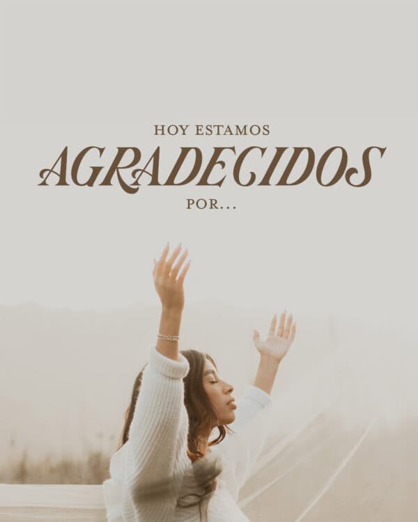 Hoy estamos agradecidos por…