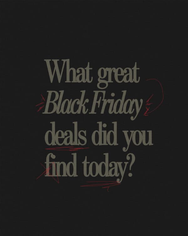 What great Black Friday deals did you find today?