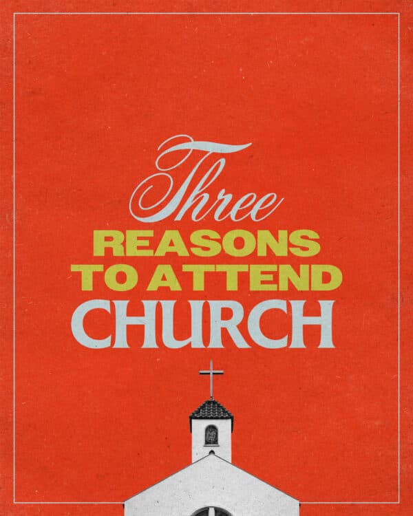 3 reasons to attend church